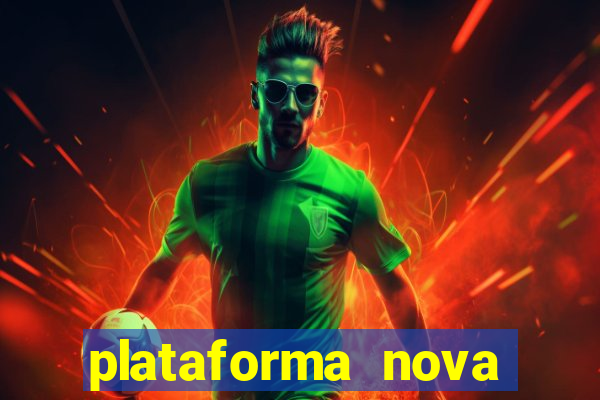 plataforma nova pagando bem